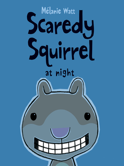 Title details for Scaredy Squirrel at Night by Mélanie Watt - Wait list